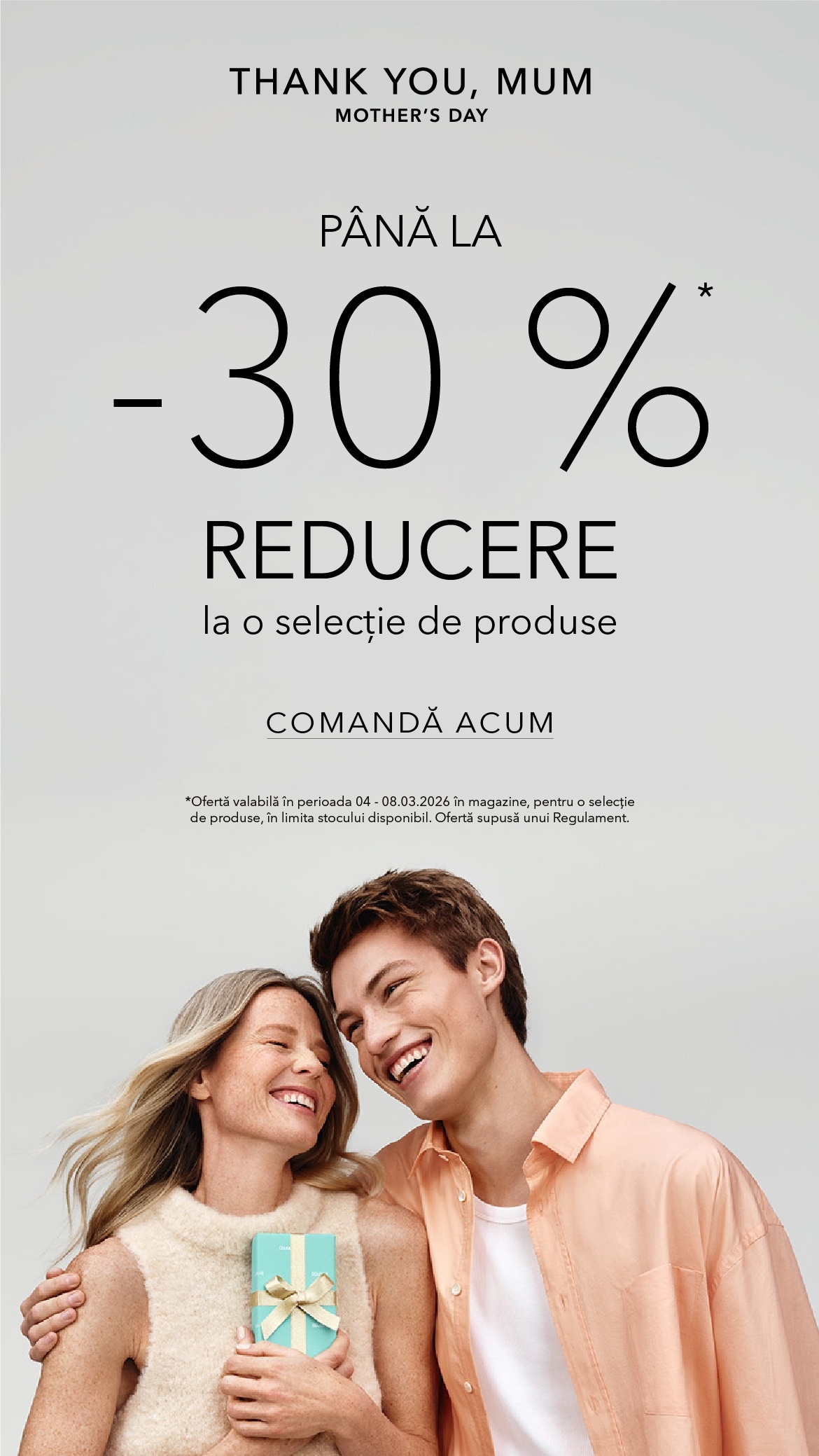 Sărbătorește Ziua Mamei cu până la 30% reducere la produse selectate. Comandă acum și arată-ți aprecierea!