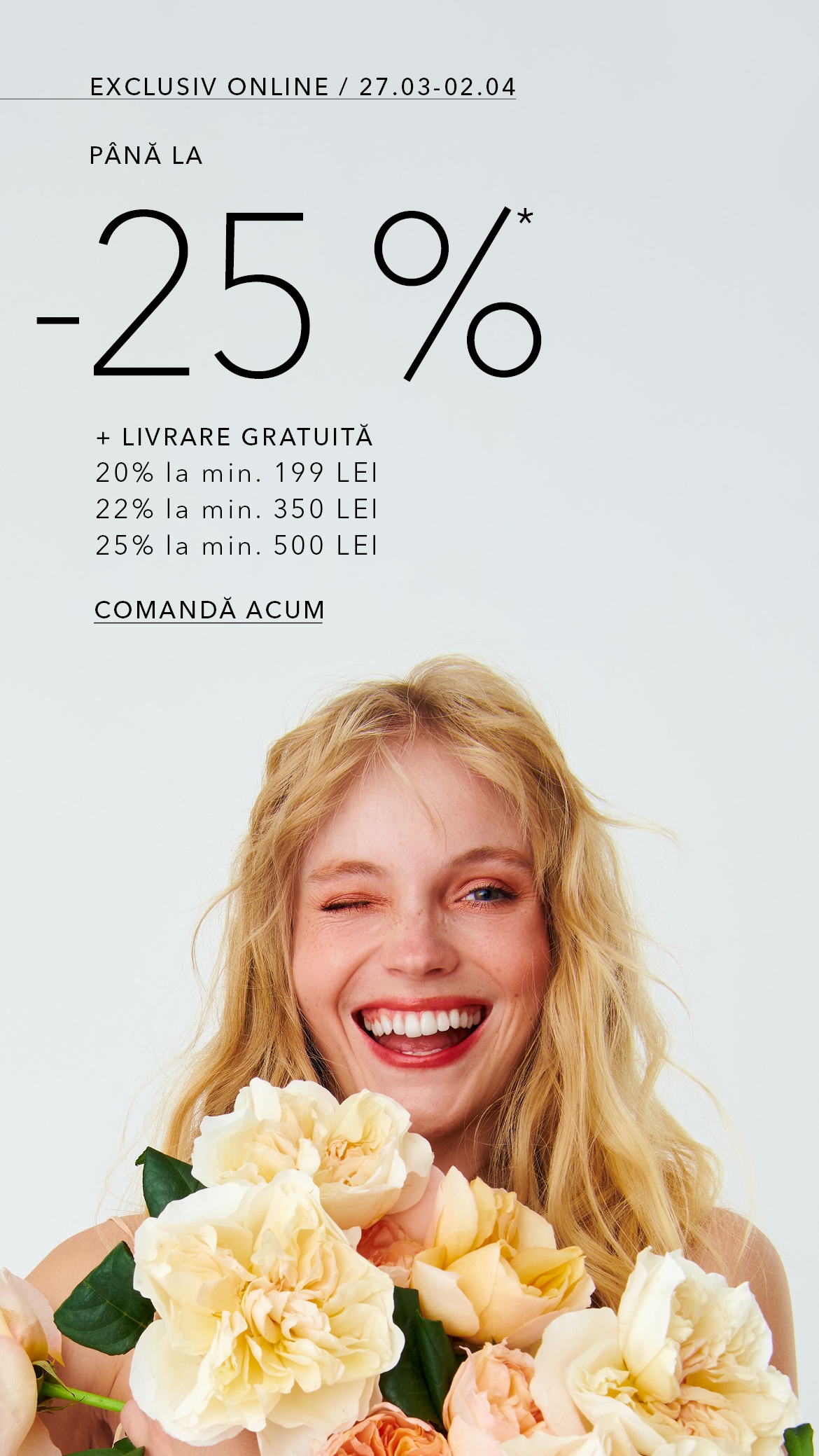 Bucură-te de până la 25% reducere plus livrare gratuită pentru comenzile de peste 199 LEI, valabil exclusiv online în perioada 27 martie – 2 aprilie. Comandă acum.