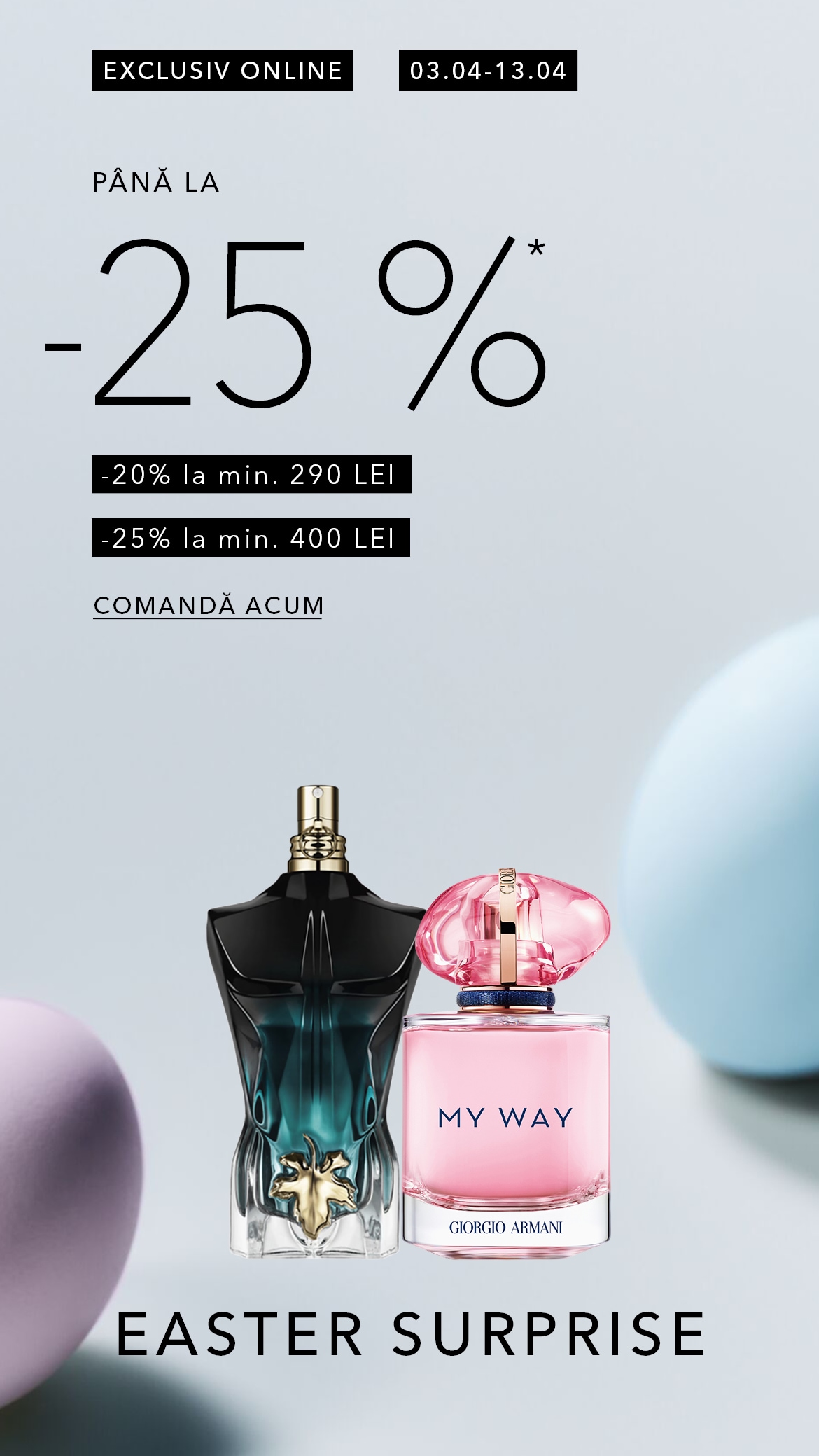 Descoperă surprizele de Paște cu până la -25% online, în perioada 3–13 aprilie, cu parfumul ‘My Way’ de Giorgio Armani în sticluță roz, un parfum în formă de tors masculin și ouă pastelate. Comandă acum!