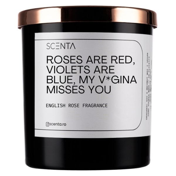 Scenta Roses Are Red. Violets Are Blue. My V*gina Misses You  Lumanari 220 ml