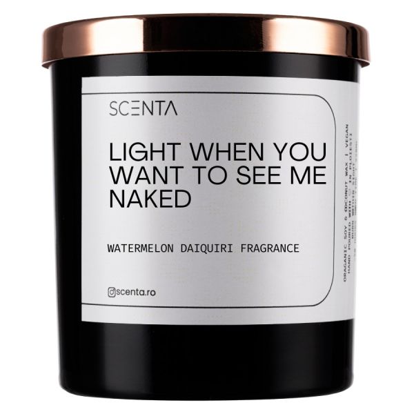 Scenta Light When You Want To See Me Naked  Lumanari 220 ml